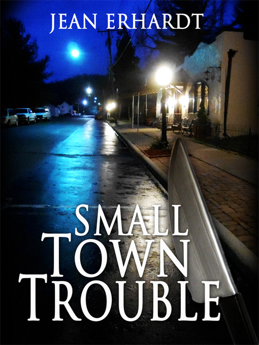 Title details for Small Town Trouble by Jean Erhardt - Available